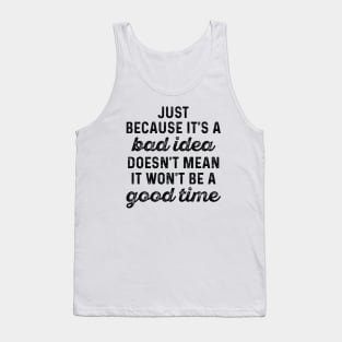 Bad Idea Good Time Tank Top